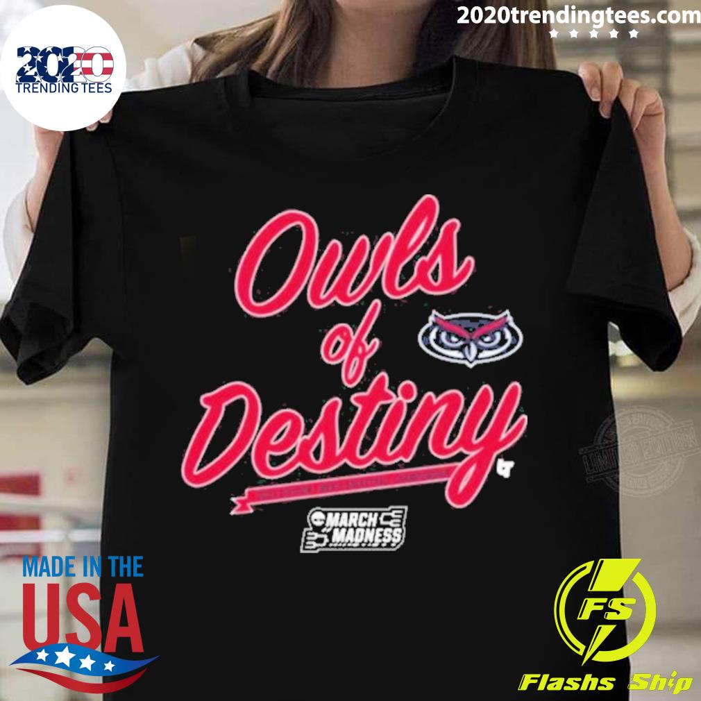 Nice 2023 FAU Basketball Owls Of Destiny March Madness T-shirt