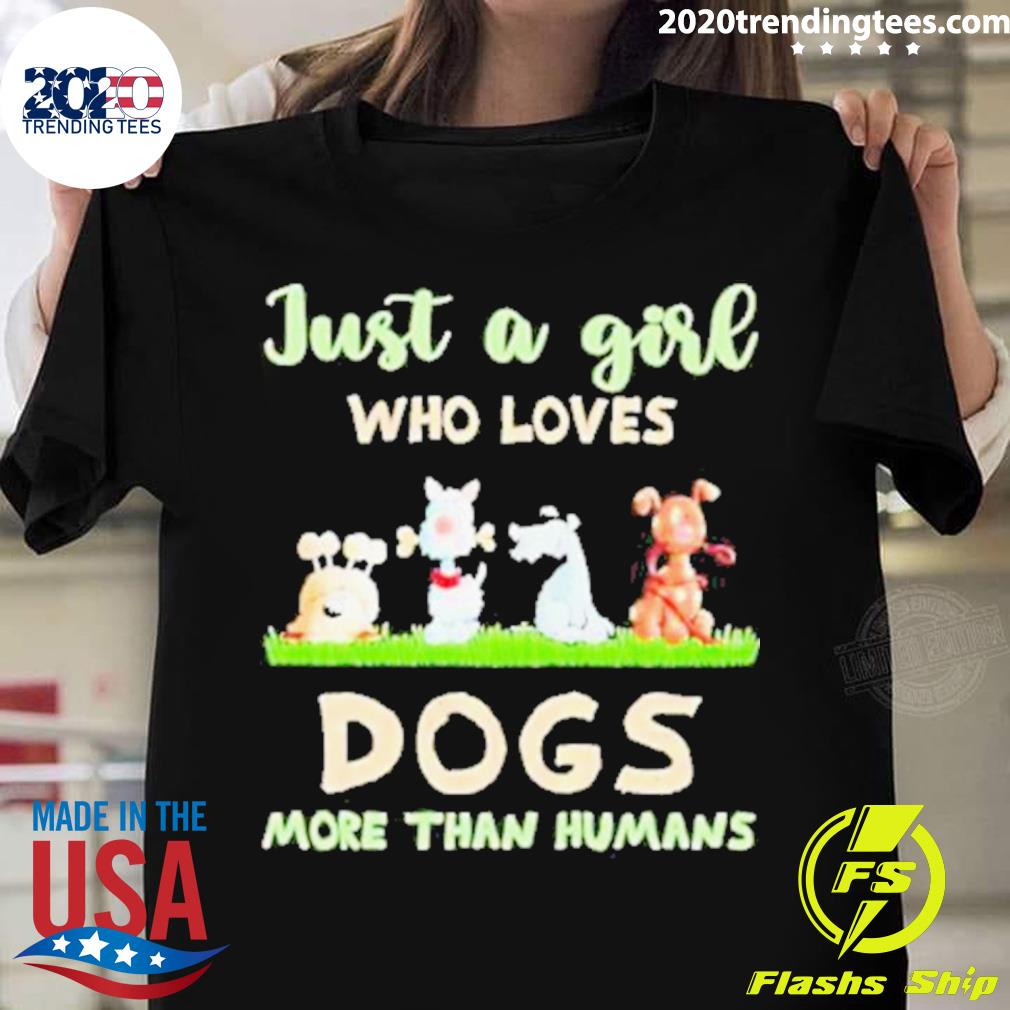 Nice just A Girl Who Loves Dogs More Than Humans 2023 T-shirt