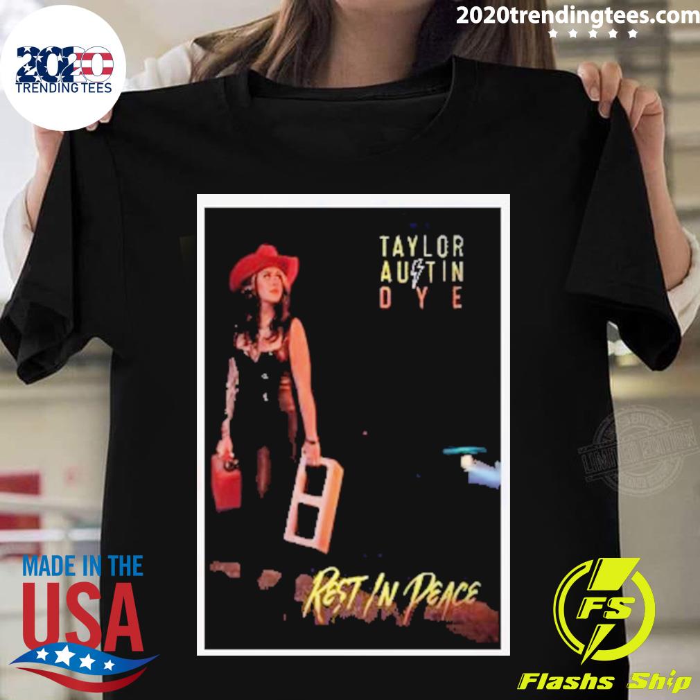 Nice taylor Austin Dye Rest In Peace 2023 Poster Limited T-shirt