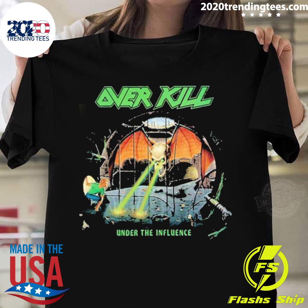 Nice under The Influence Over Kill T-shirt