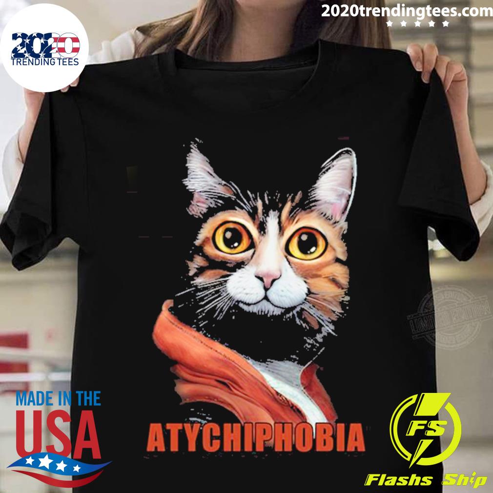Official funny Cat Atychiphobia T-shirt