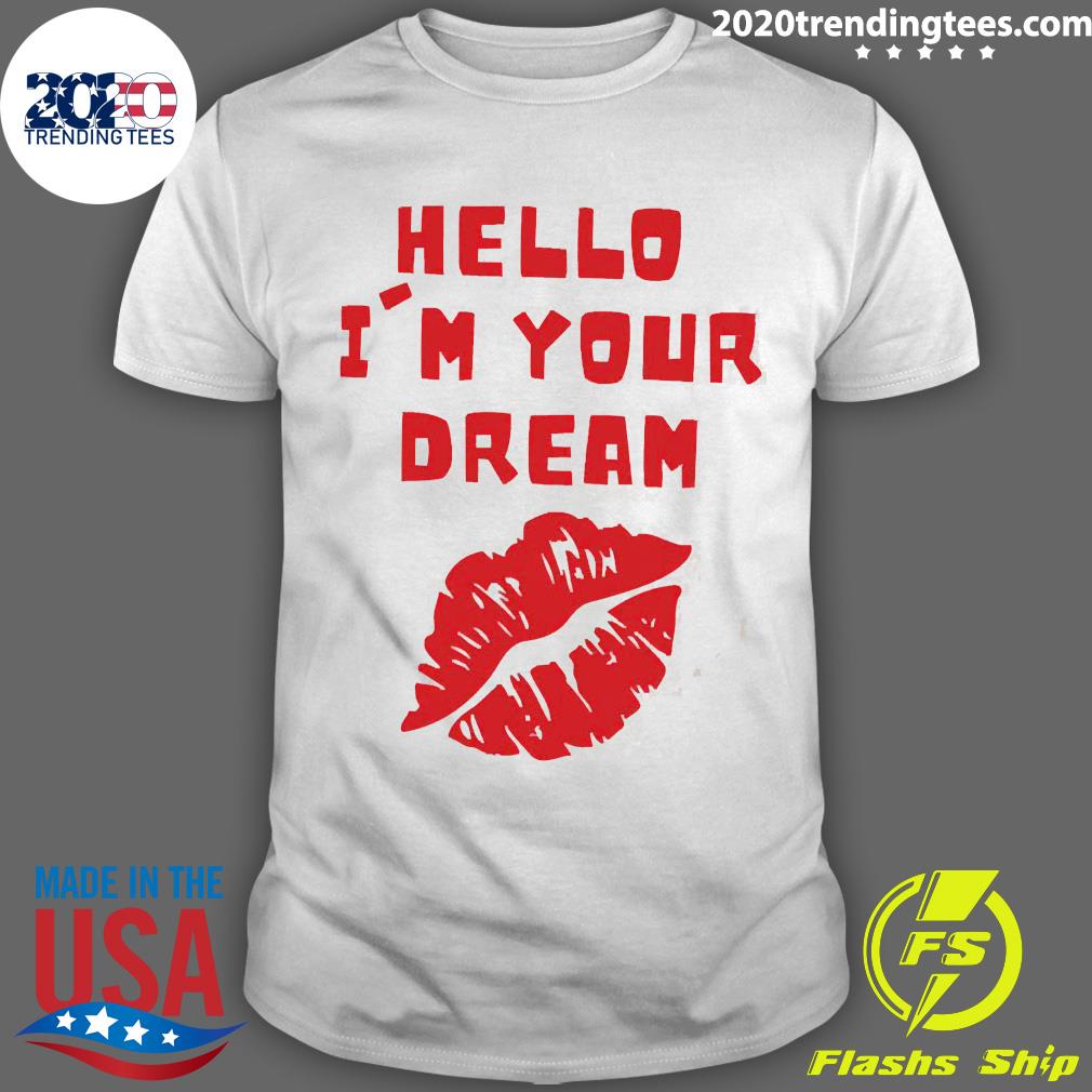 Official hello I’m Your Dream Cigarettes After T-shirt