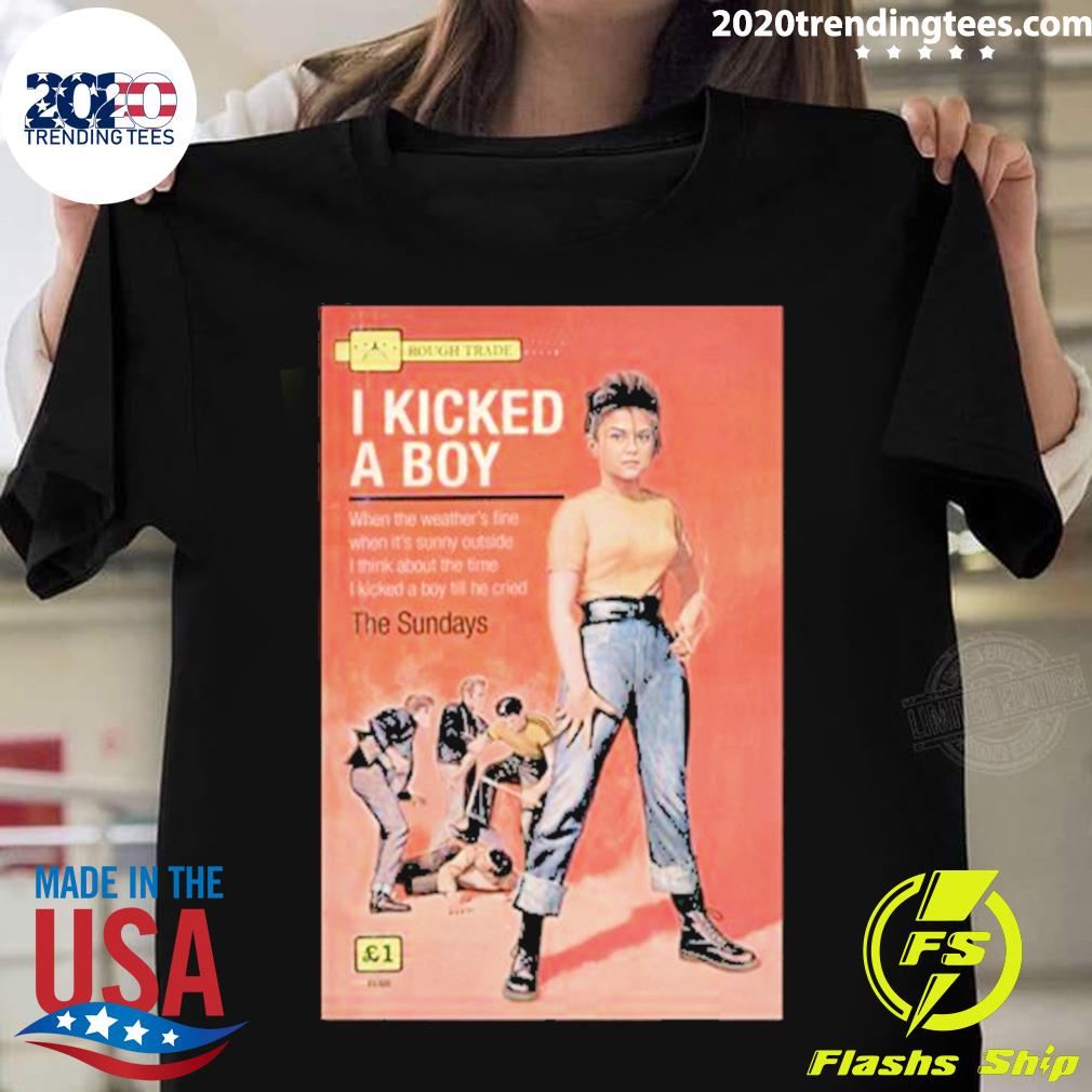 Official i Kicked A Boy The Sundays T-shirt
