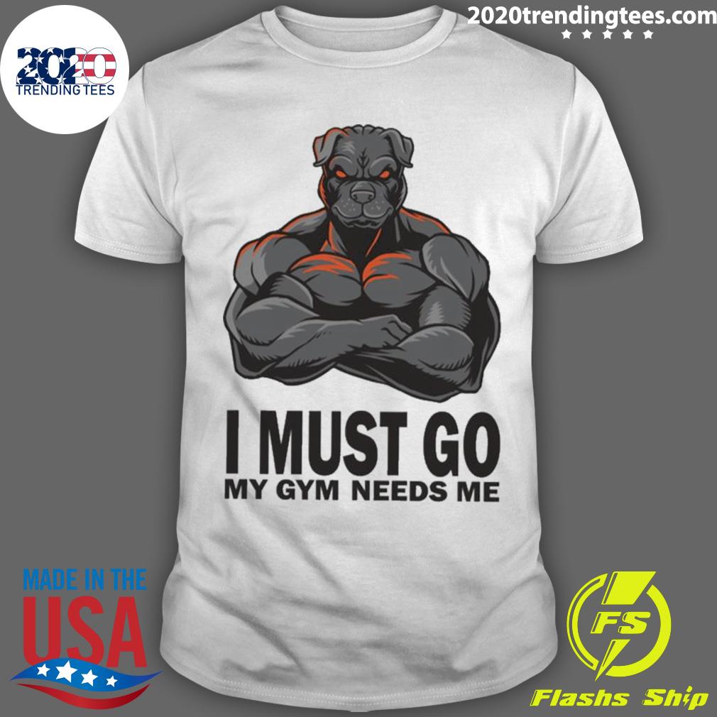 Official i Must Gio My Gym Needs Me Muscles Pitbull T-shirt
