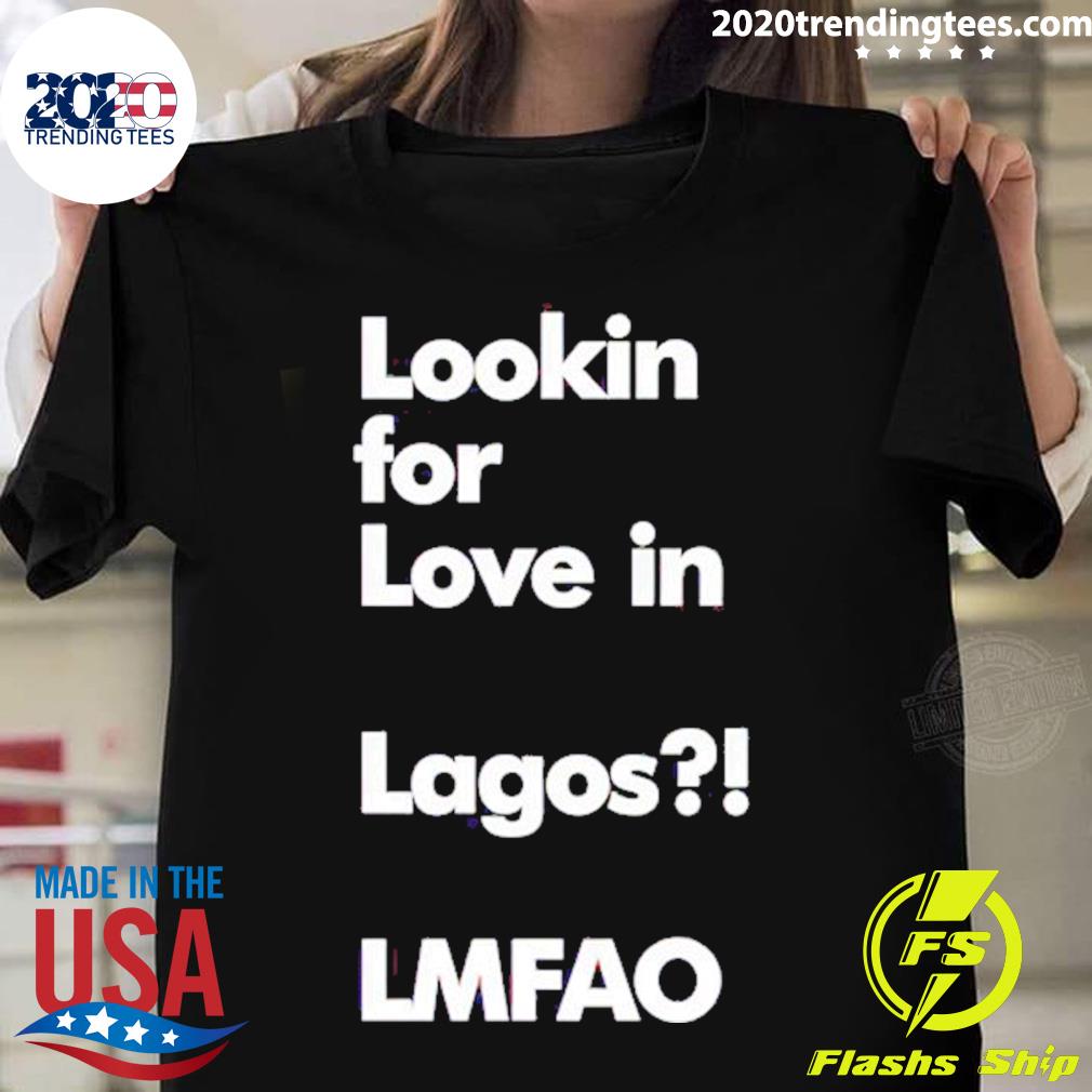 Official lookin For Love In Accra Lmfao T-shirt