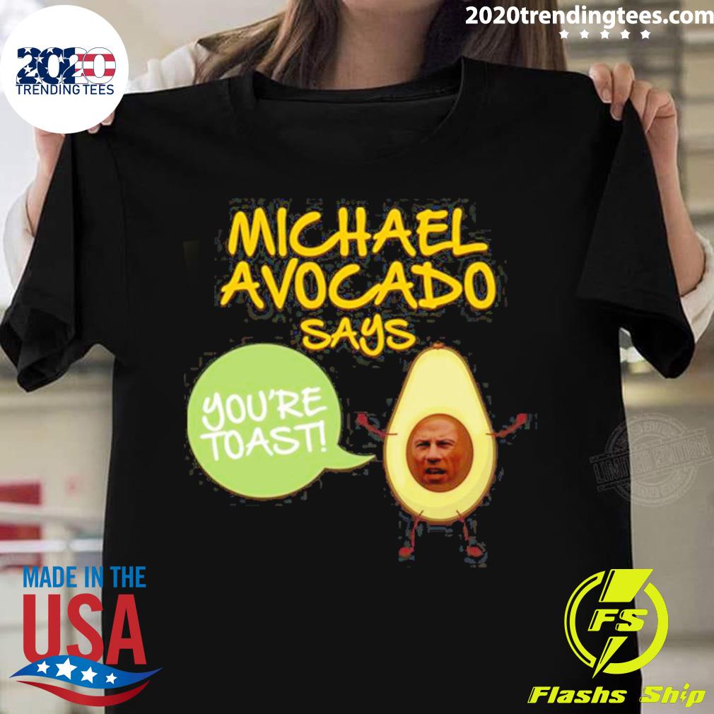 Official michael Avocado You’re Toast T-shirt