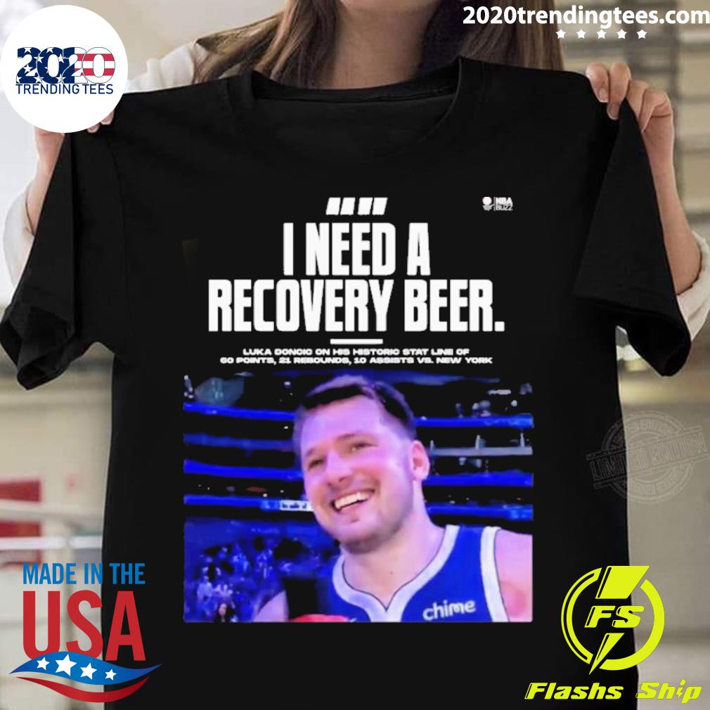 Official nba Buzz Luka Doncic I Need A Recovery Beer Poster T-shirt