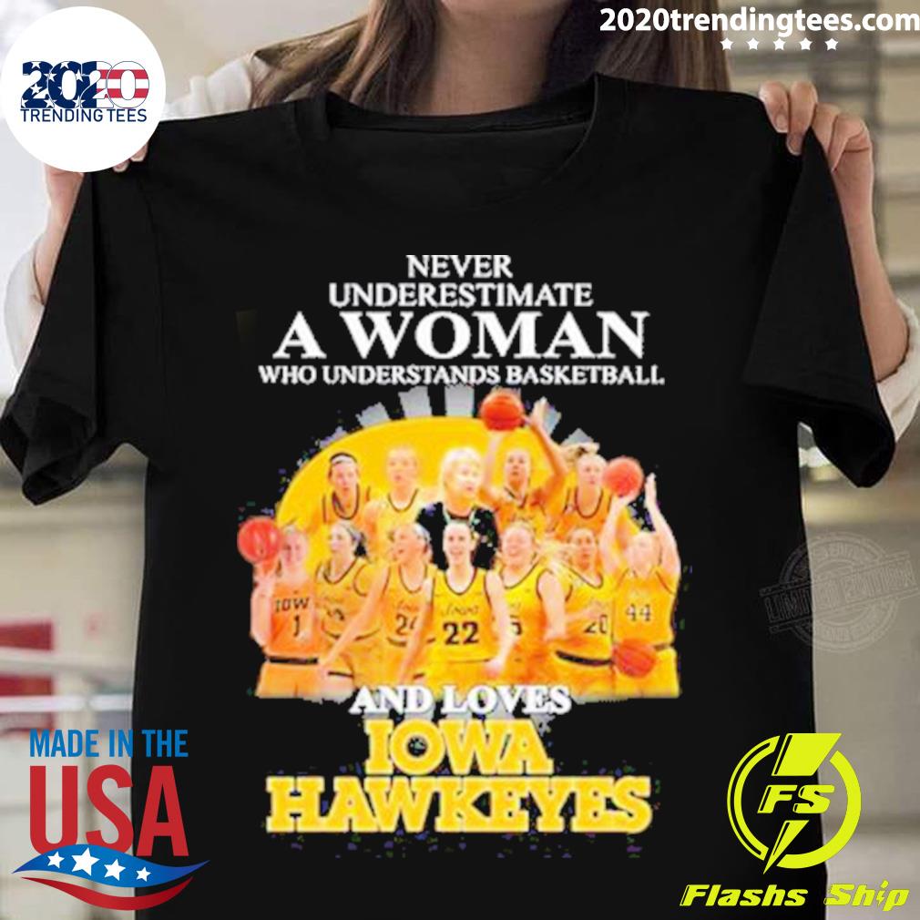 Official never Underestimate A Woman Who Understands Basketball And Loves Iowa Hawkeyes Team 2023 T-shirt