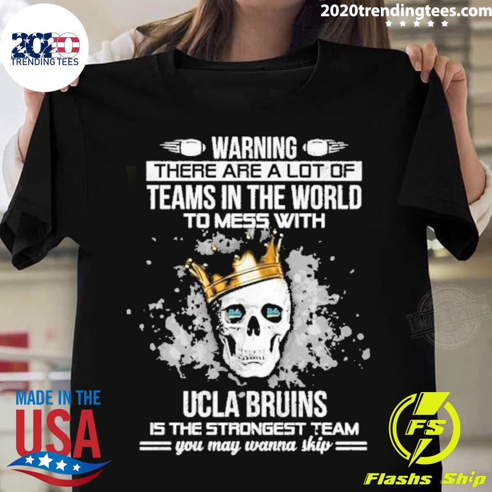 Official skull Ucla Bruins Is The Strongest Team You May Wanna Skip T-shirt