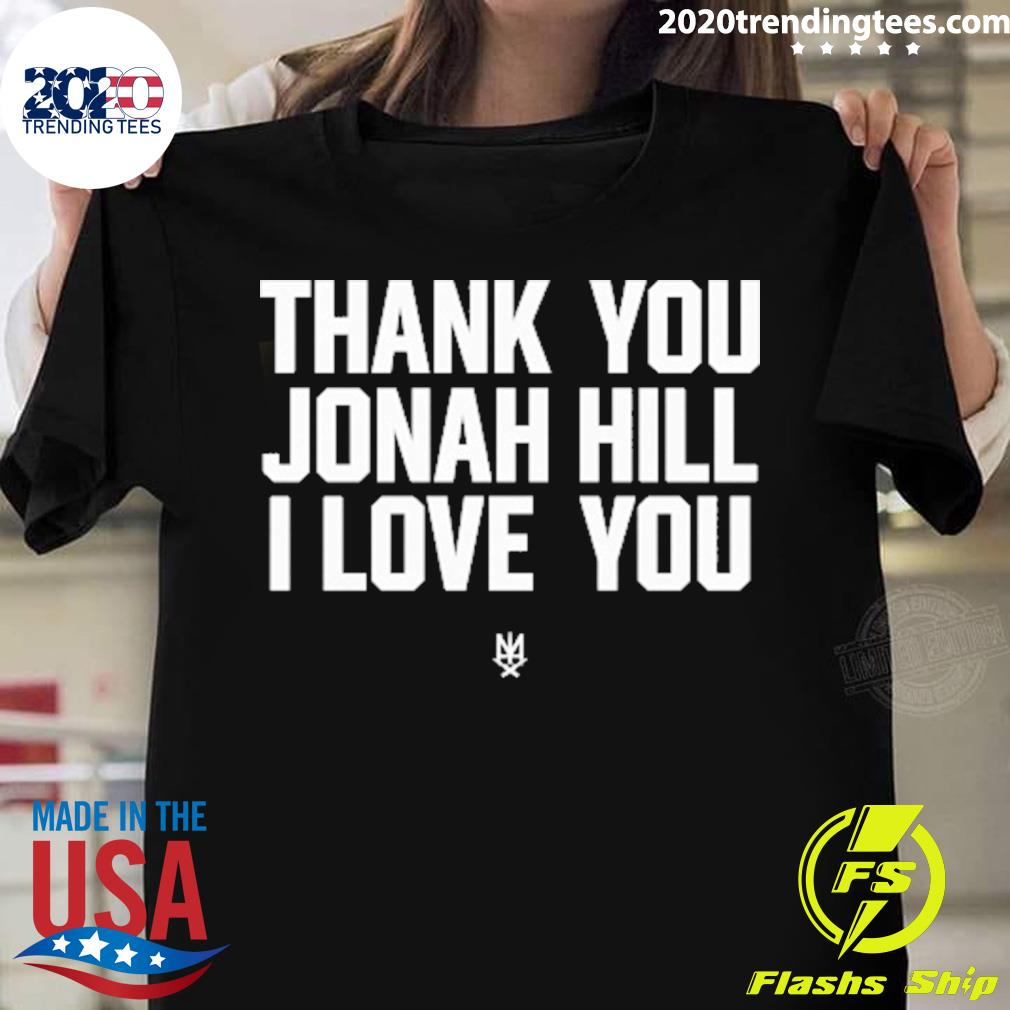 Official thank You Jonah Hill I Love You T-shirt