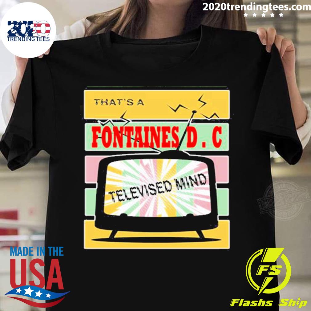 Official that’s Fontaines Dc Televised Mind T-shirt