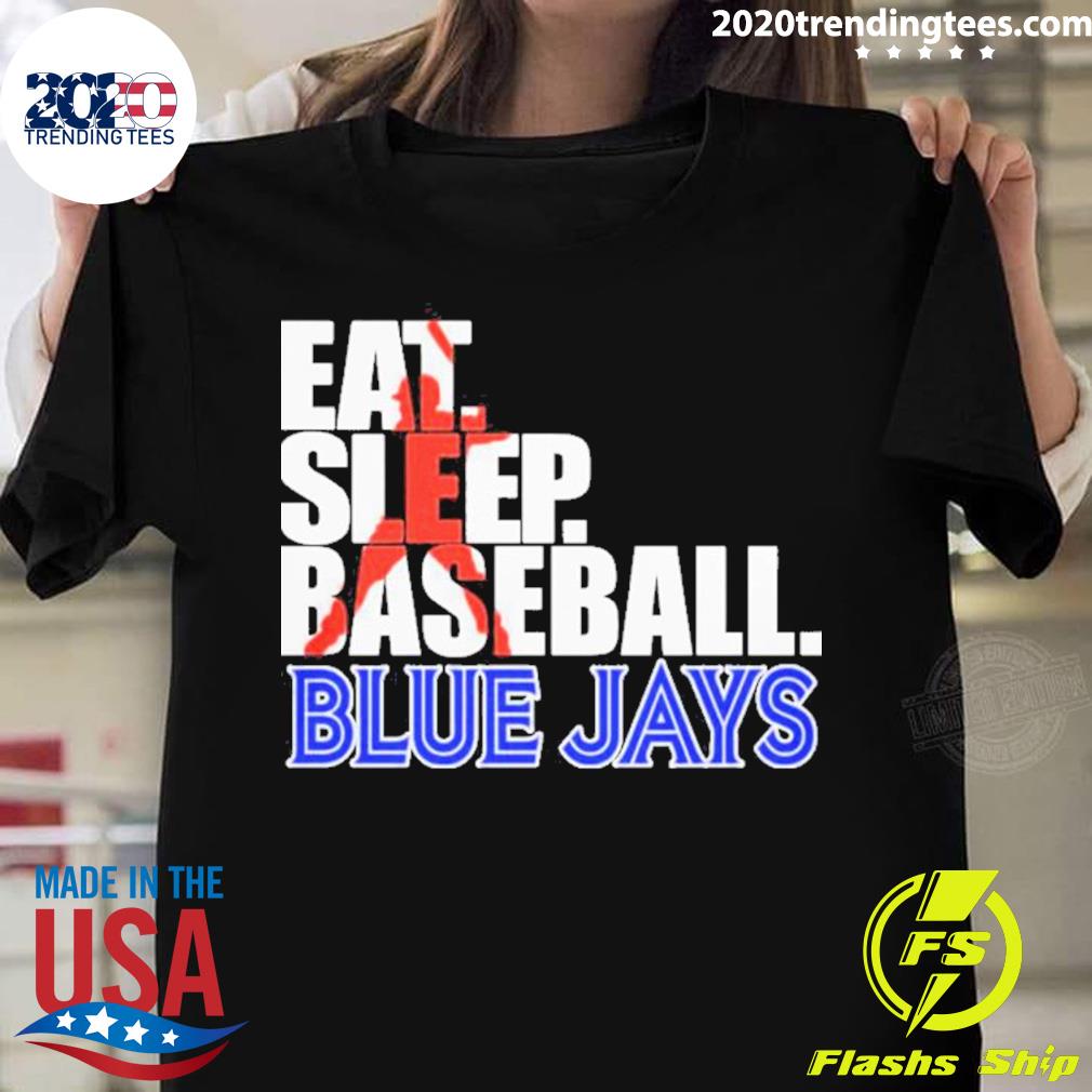 Official eat Sleep Baseball Blue Jays T-Shirt, hoodie, sweater, long sleeve  and tank top