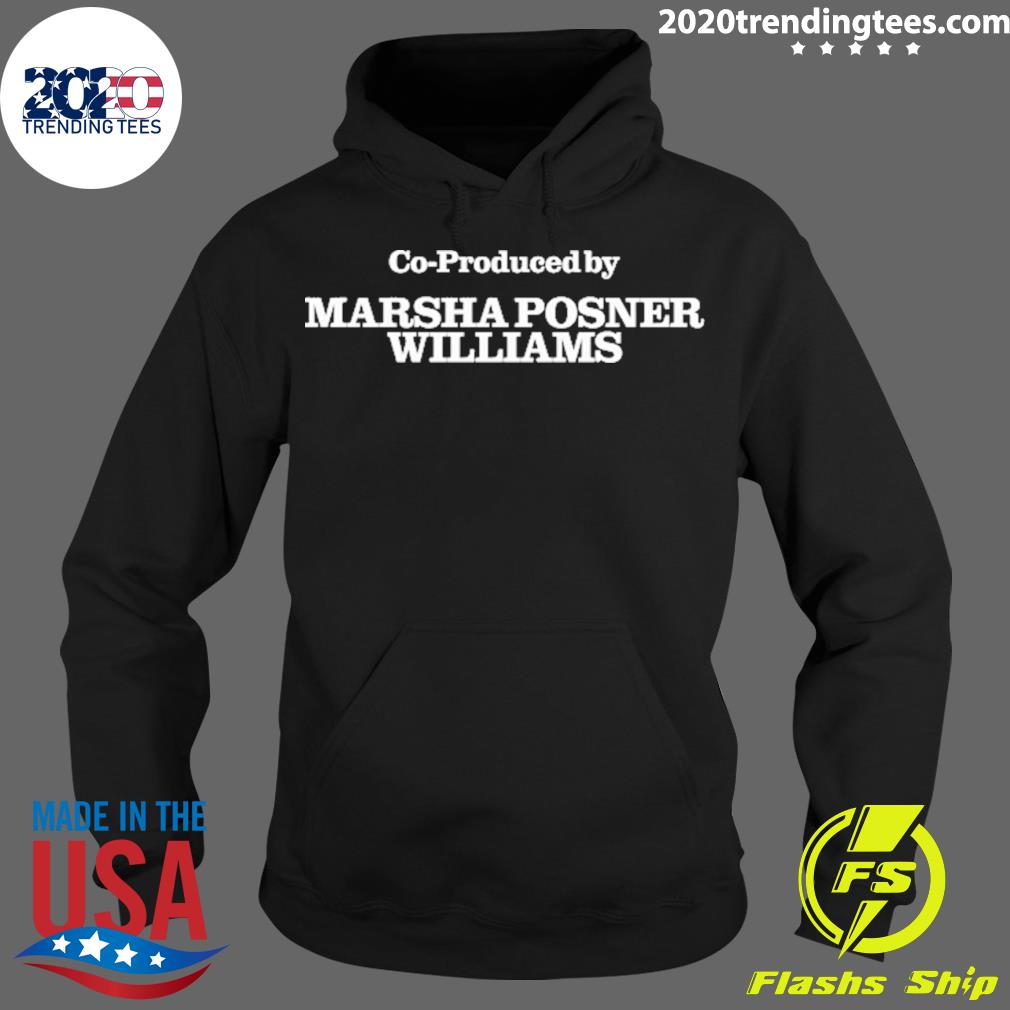 Co-produced By Marsha Posner Williams T-s Hoodie