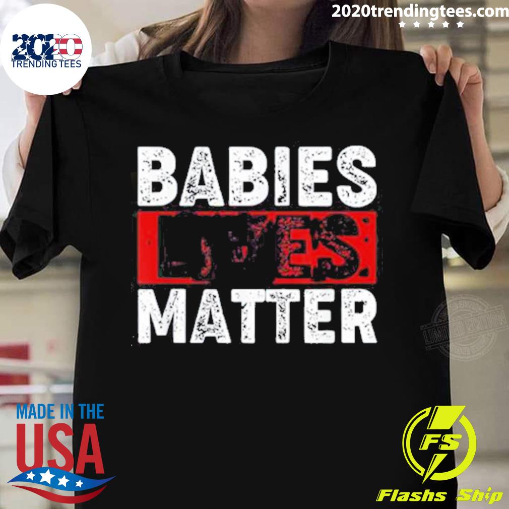 Official babies Live Matter Unborn Pro-life Anti-abortion Awareness T-shirt