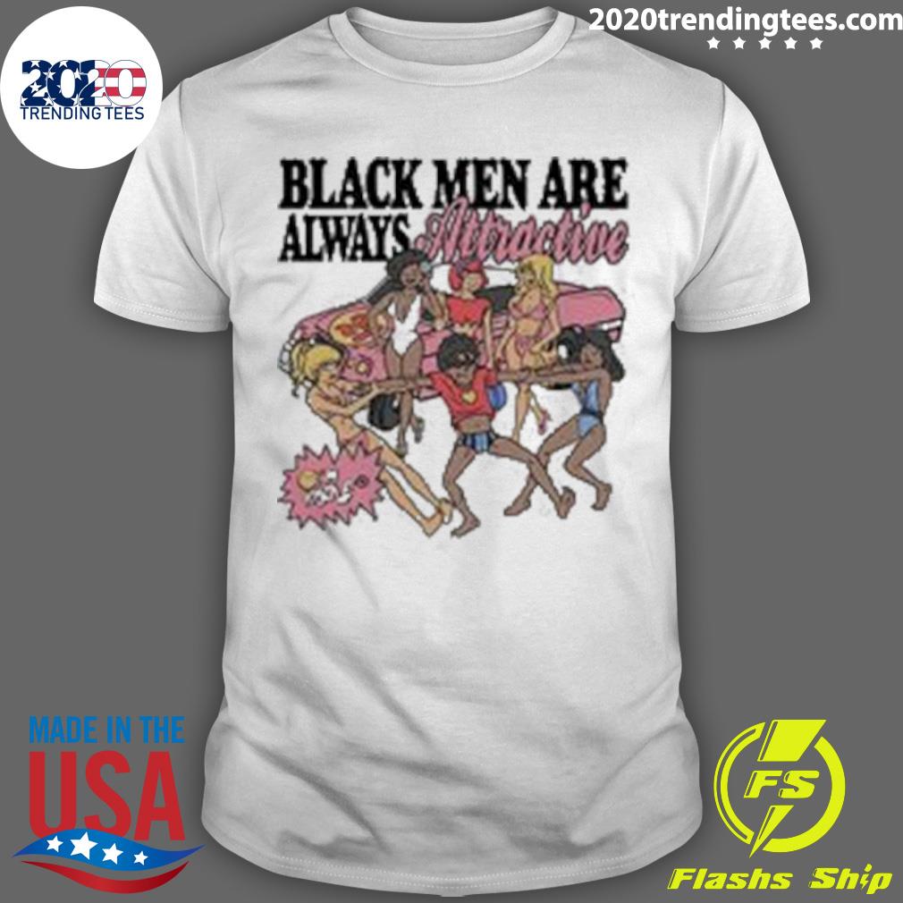 Official black Men Are Always Attractive T-shirt