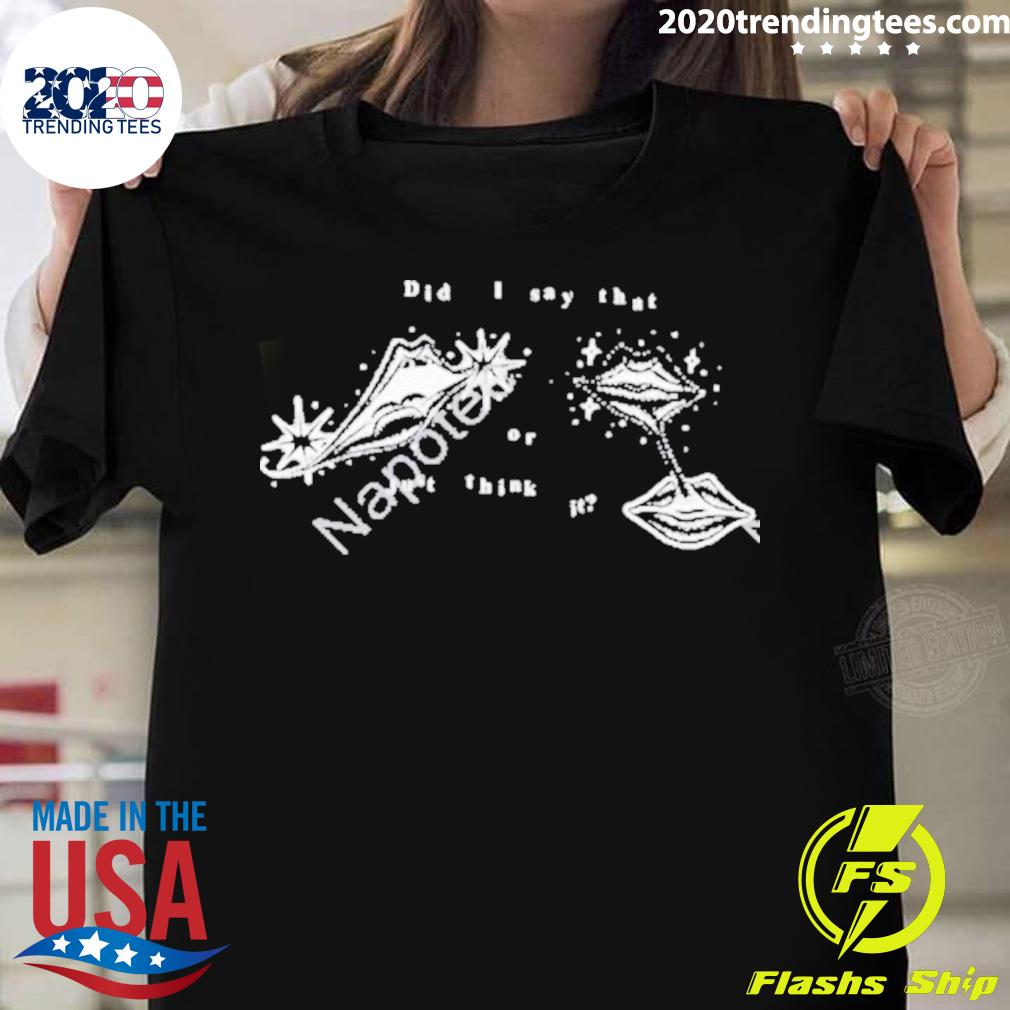 Official did I Say That Or Just Think It Get Some Sleep T-shirt