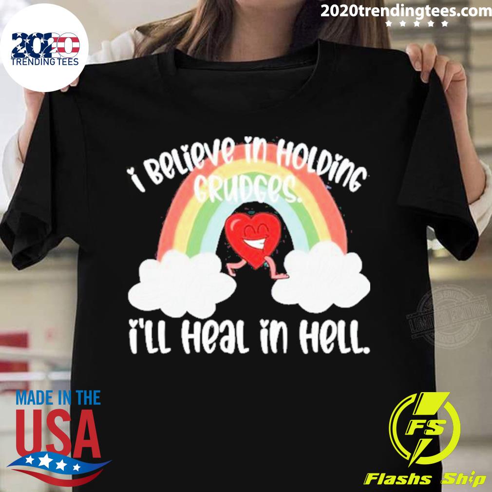 Official i Believe In Holding Grudges I’ll Heal In Hell 2023 T-shirt