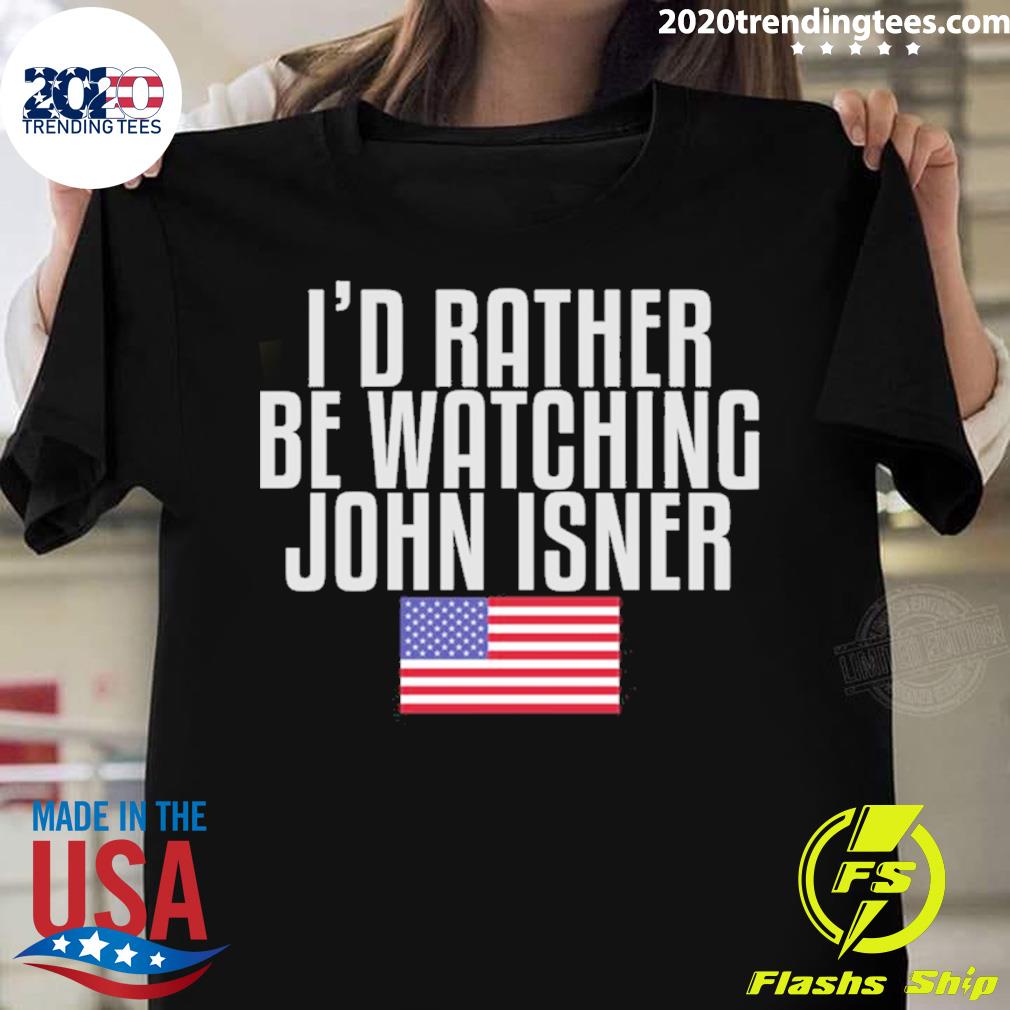 Official i’d Rather Be Watching John Isner Tennis Player T-shirt