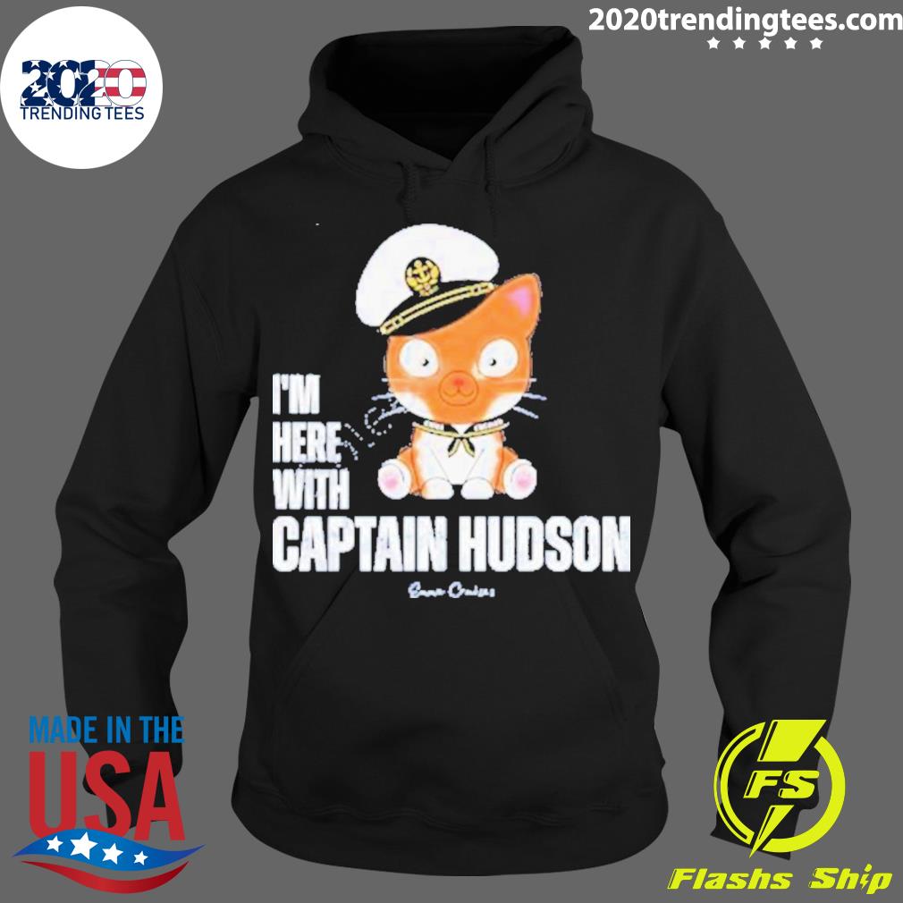 Official i’m Here With Captain Hudson T-s Hoodie