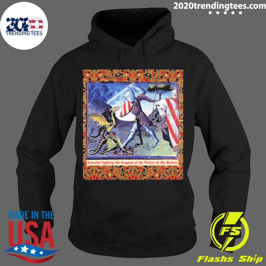 Official lancelot Fighting Dragons Of The Valley Of No Return Arthurian Legends Medieval Miniature T-s Hoodie
