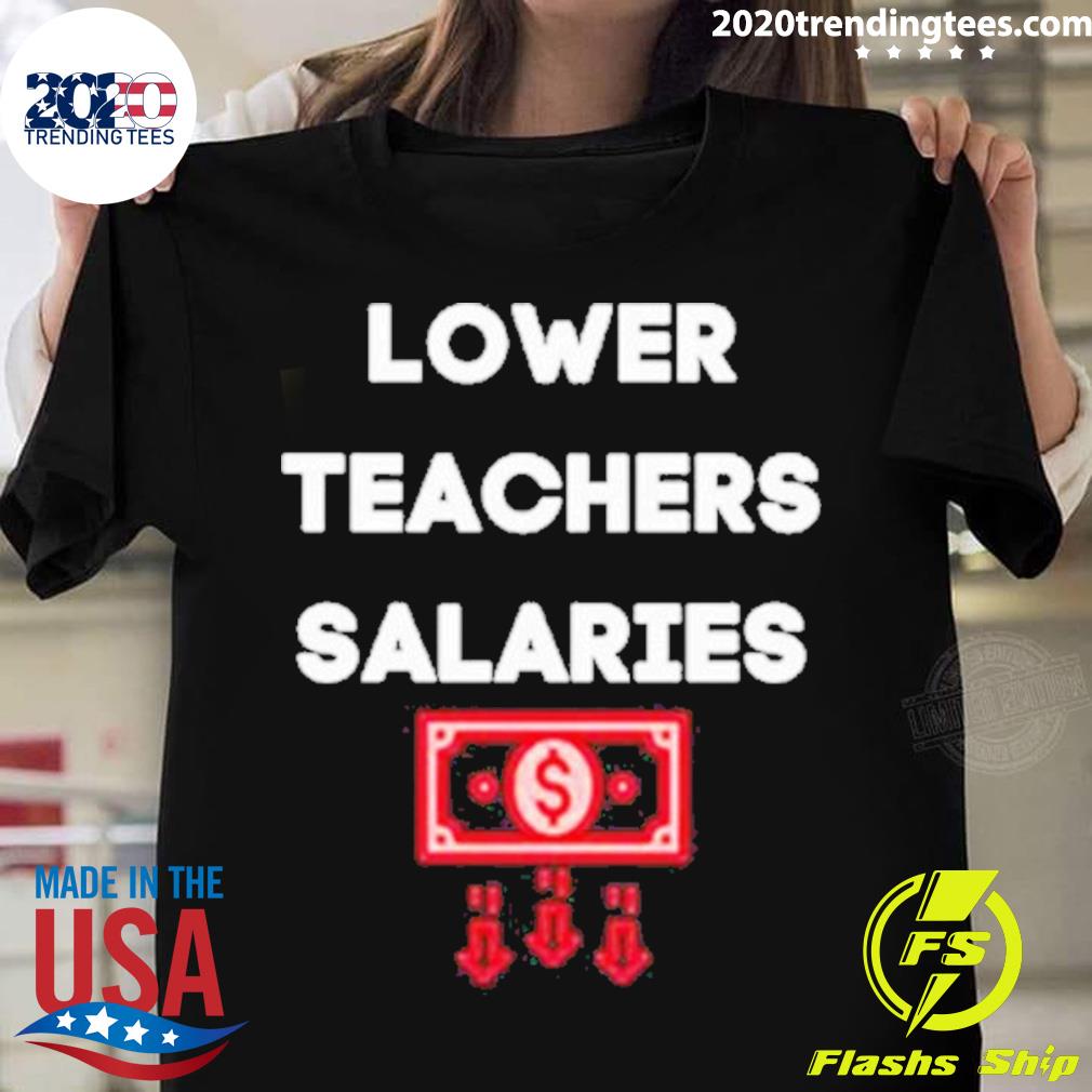 Official lower Teacher Salaries T-shirt
