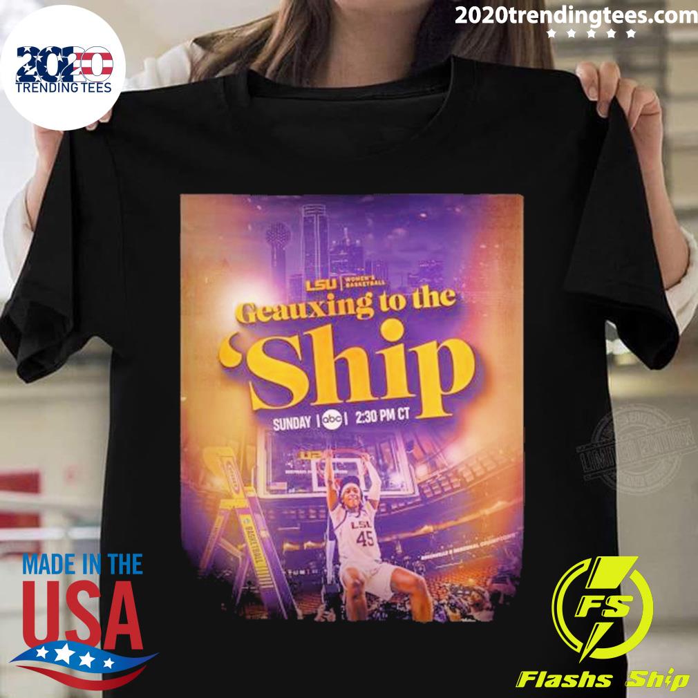 Official lsu Tigers Women’s Basketball Geauxing To The Ship T-shirt