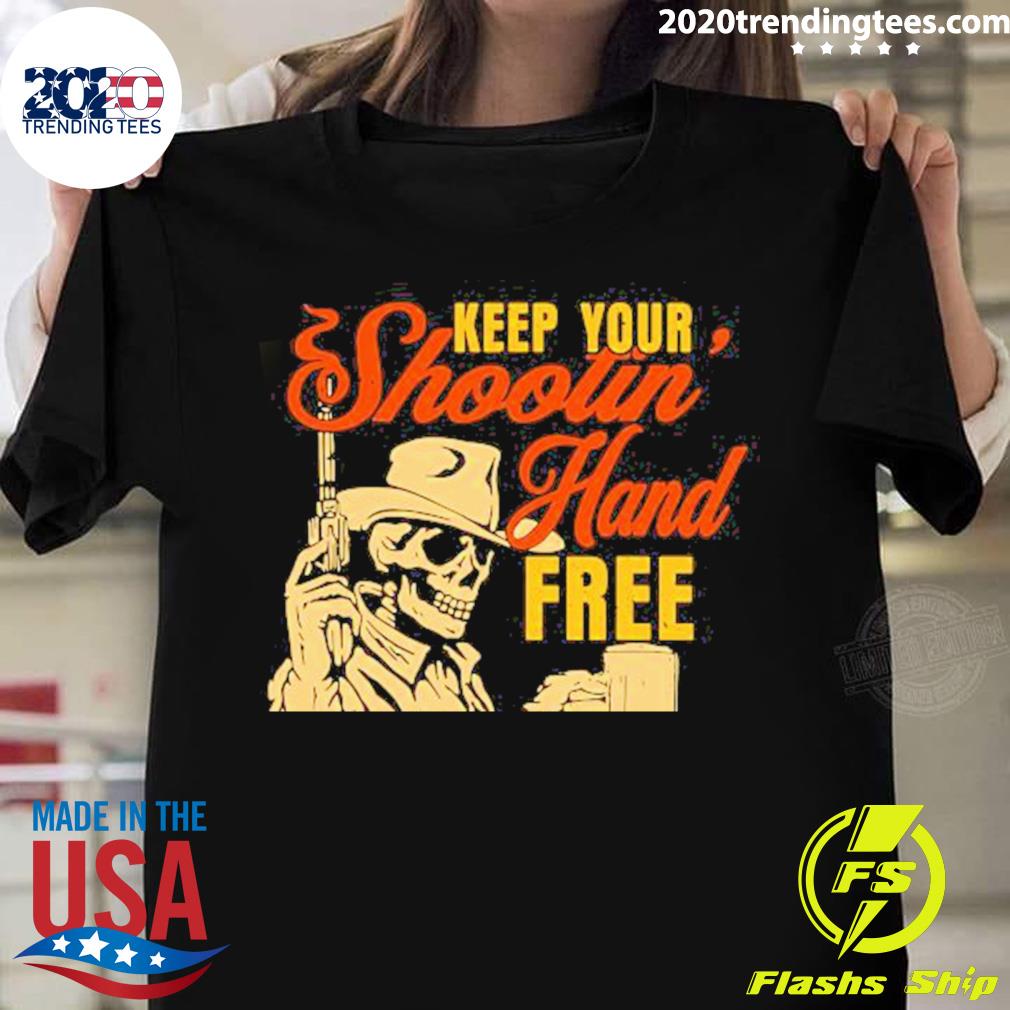 Official trending Keep Your Shooting Hand Free T-shirt