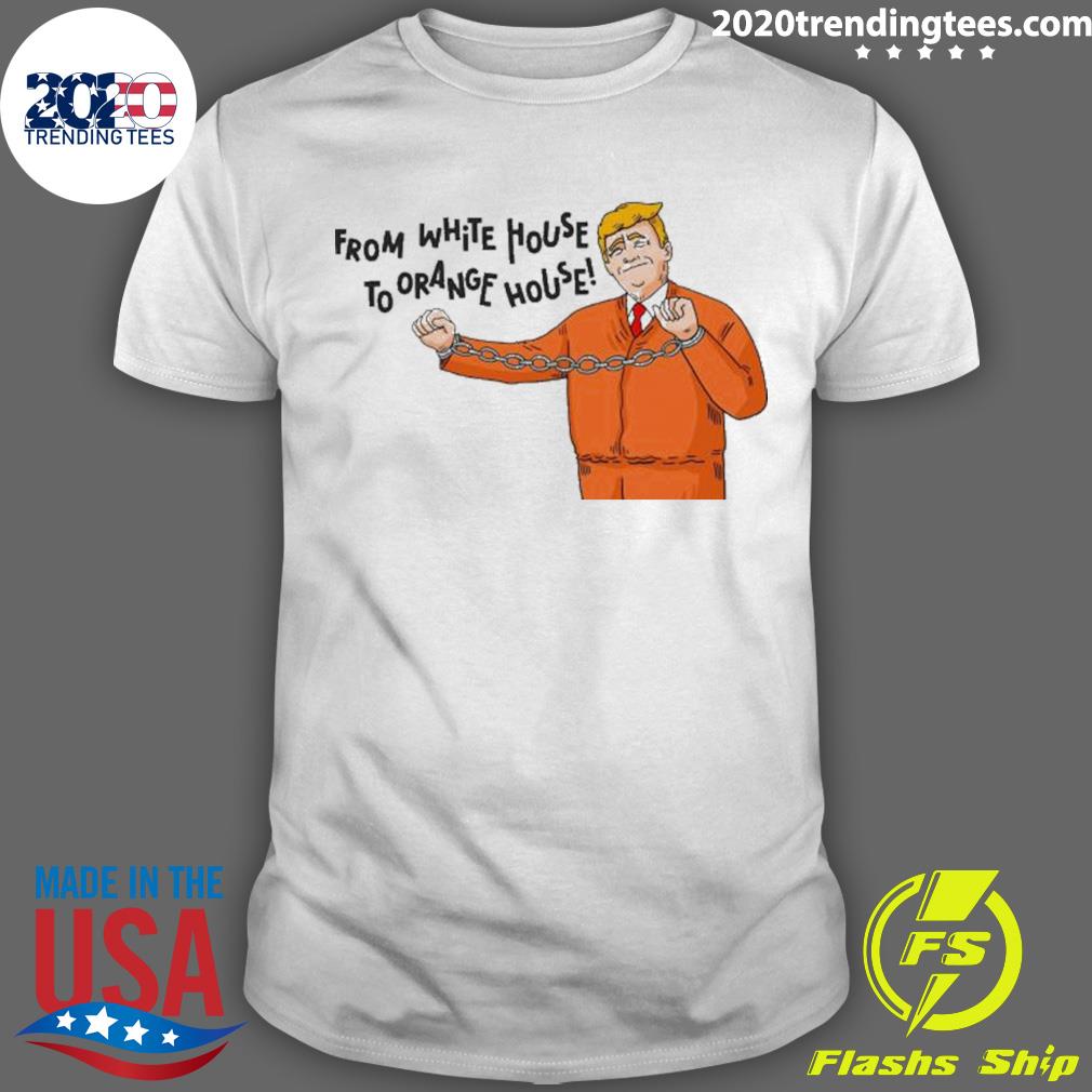 Official trump From White House To Orange House T-shirt