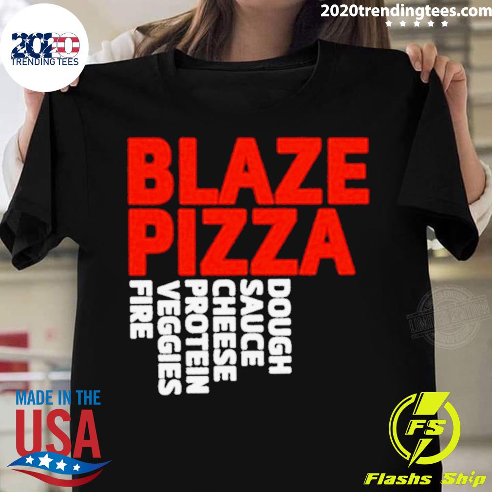 Official blaze pizza dough sauce cheese protein veggies fire T-shirt