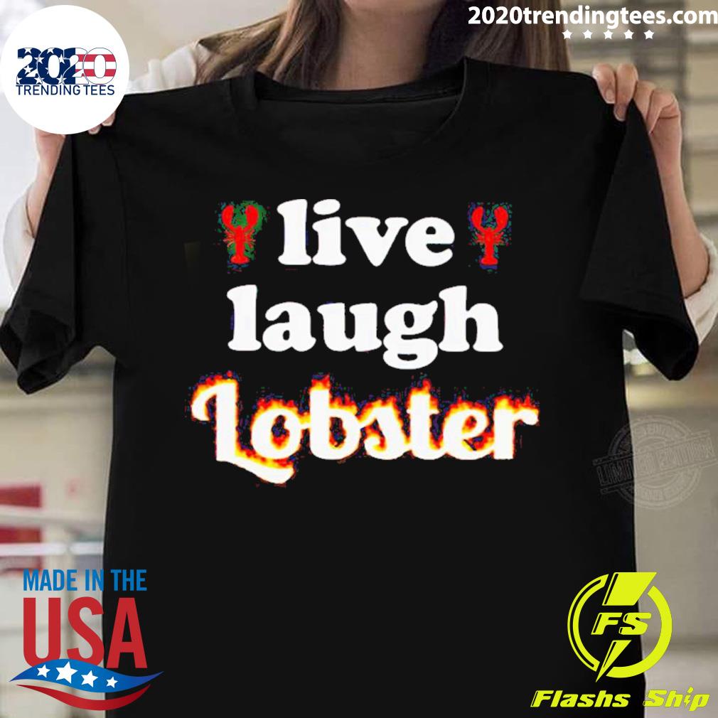 Live Laugh Lobster T-shirt