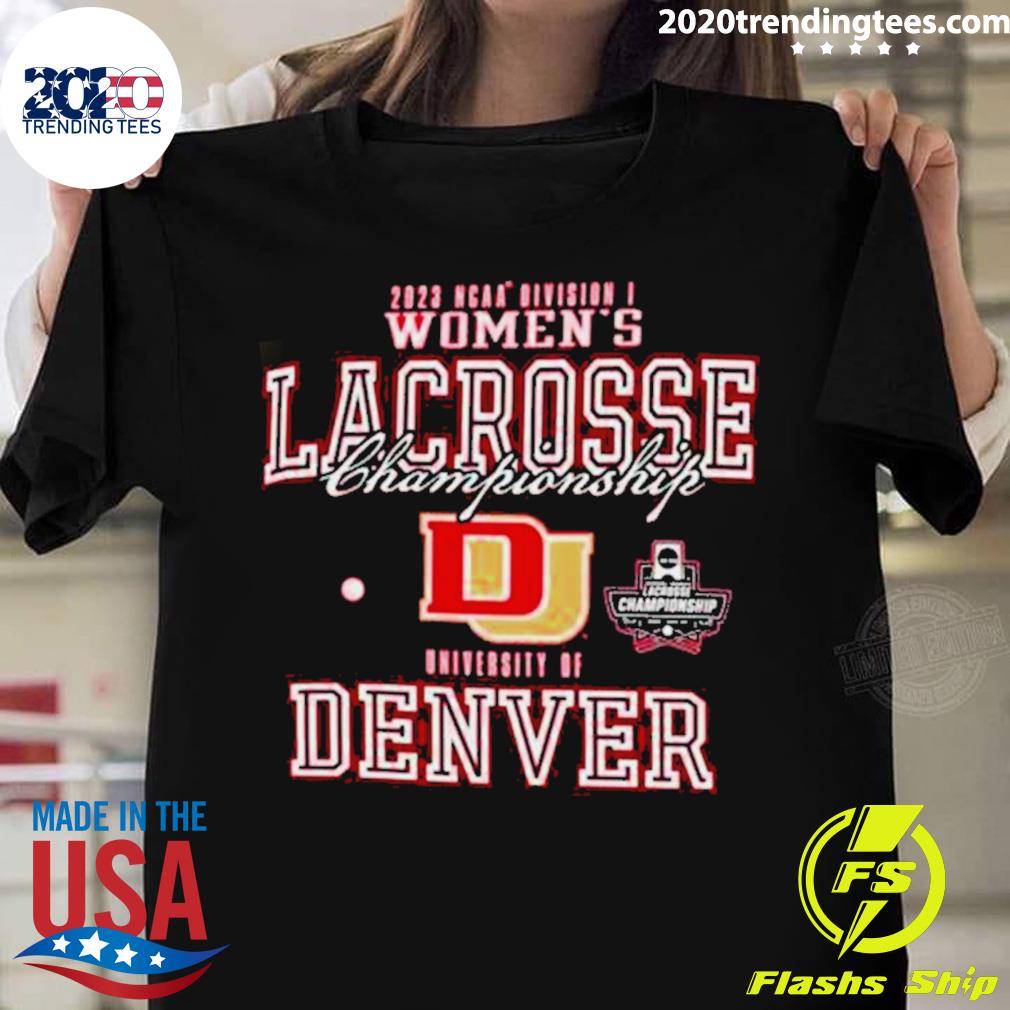 Official 2023 Ncaa Division Iii Women’s Lacrosse Championship University Of Denver College T-shirt