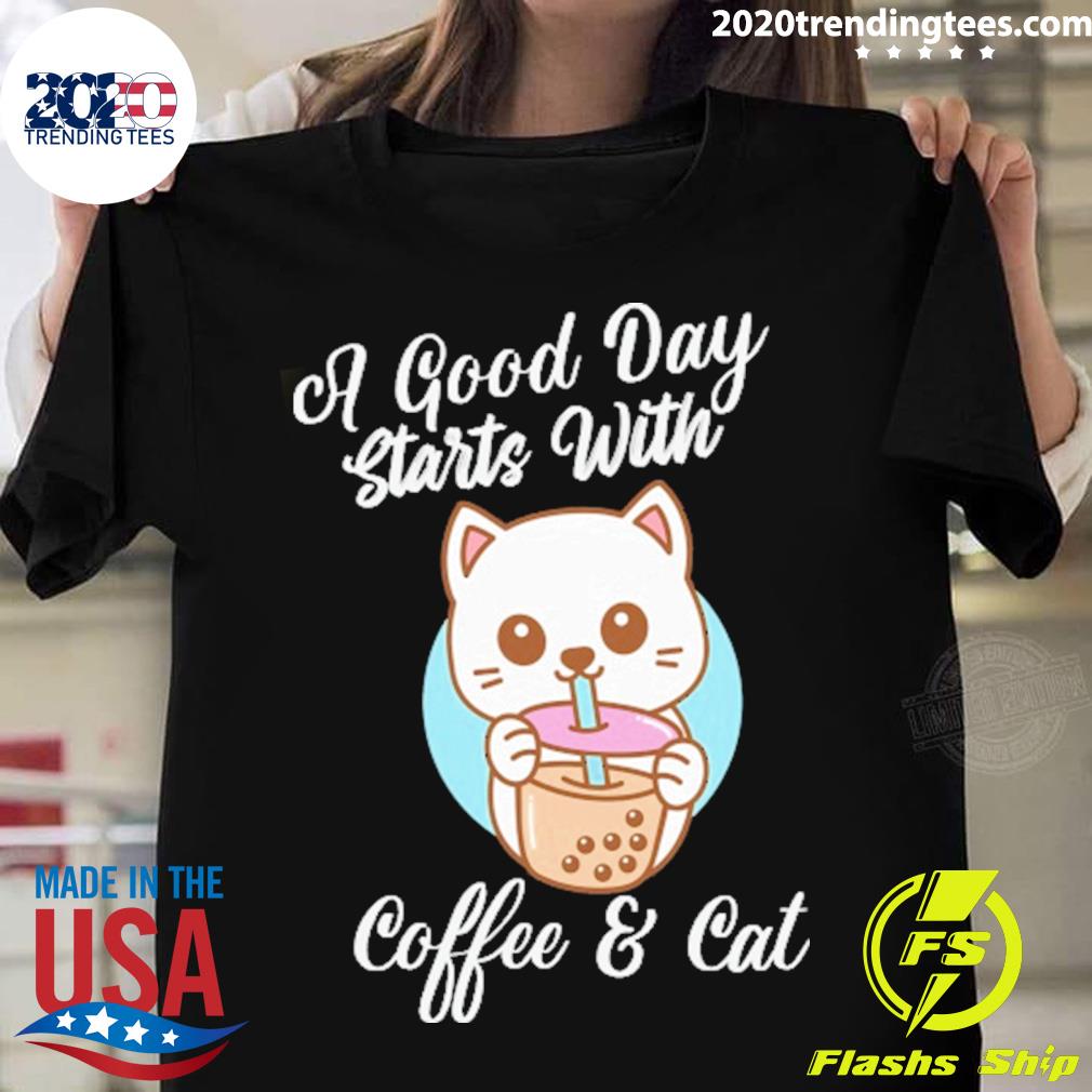 Official a Good Day Starts With Coffee & Cat T-shirt