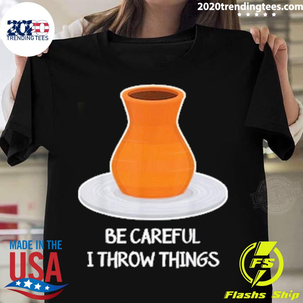 Official be Careful Throw Things T-shirt