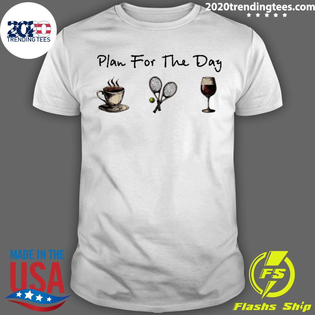 Official coffee tennis and wine plan for the day T-shirt