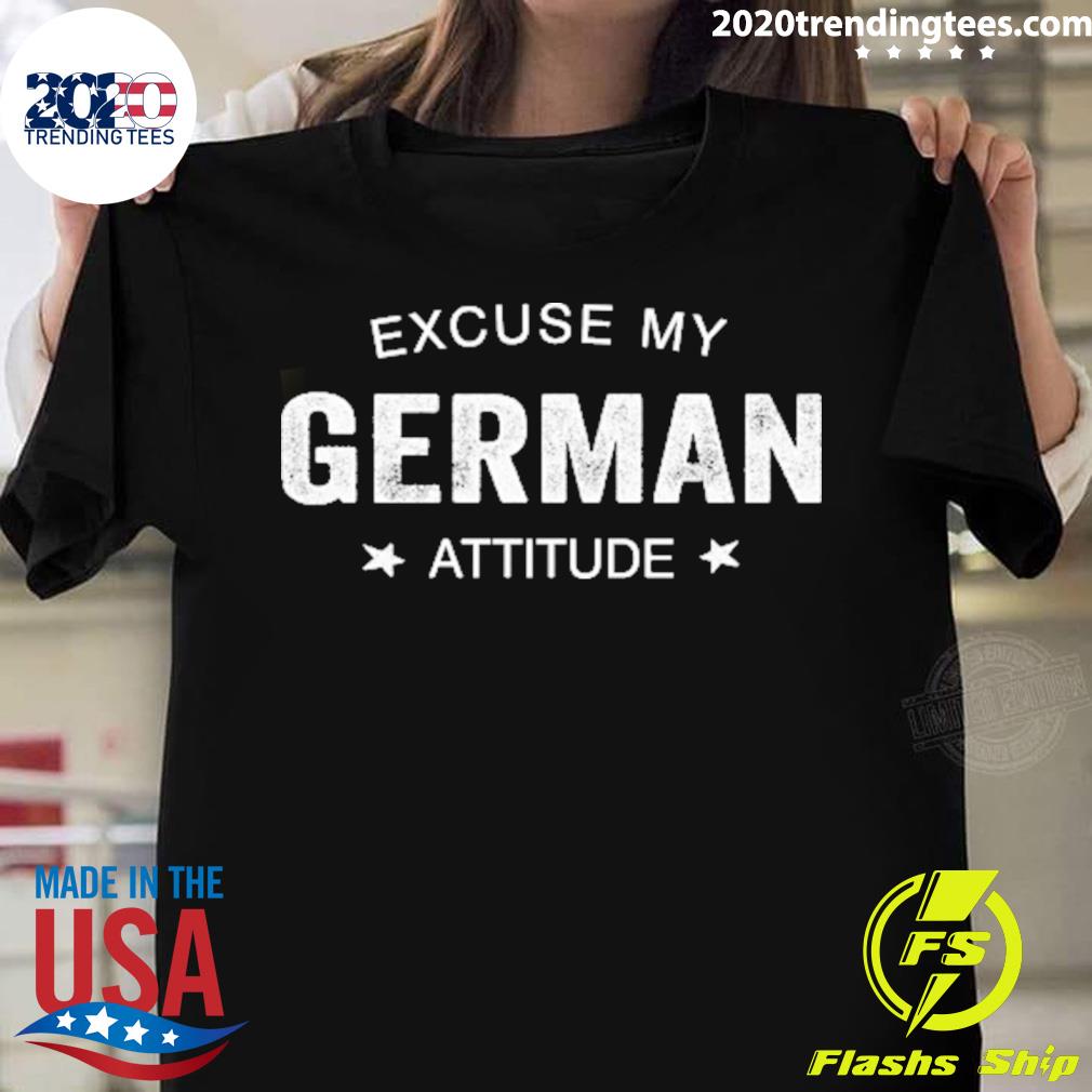 Official excuse my german attitude T-shirt