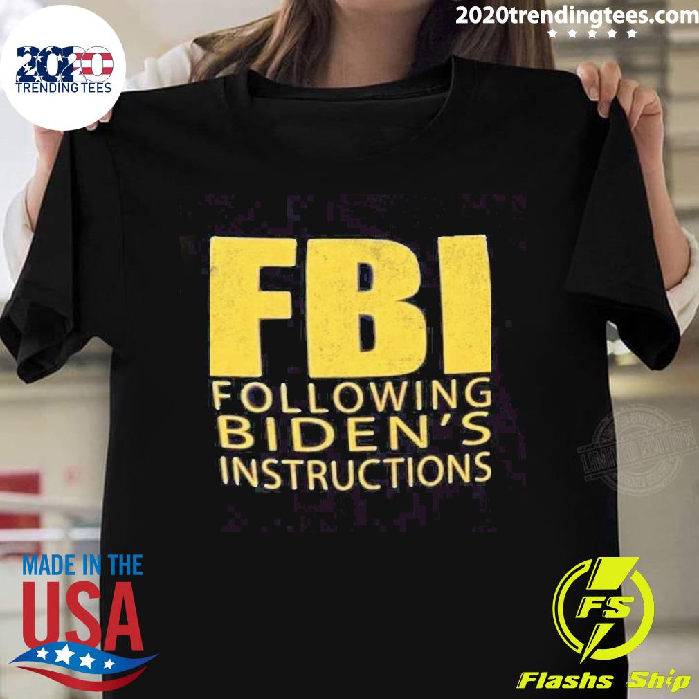 Official fBI Following Biden’s Instructions T-shirt