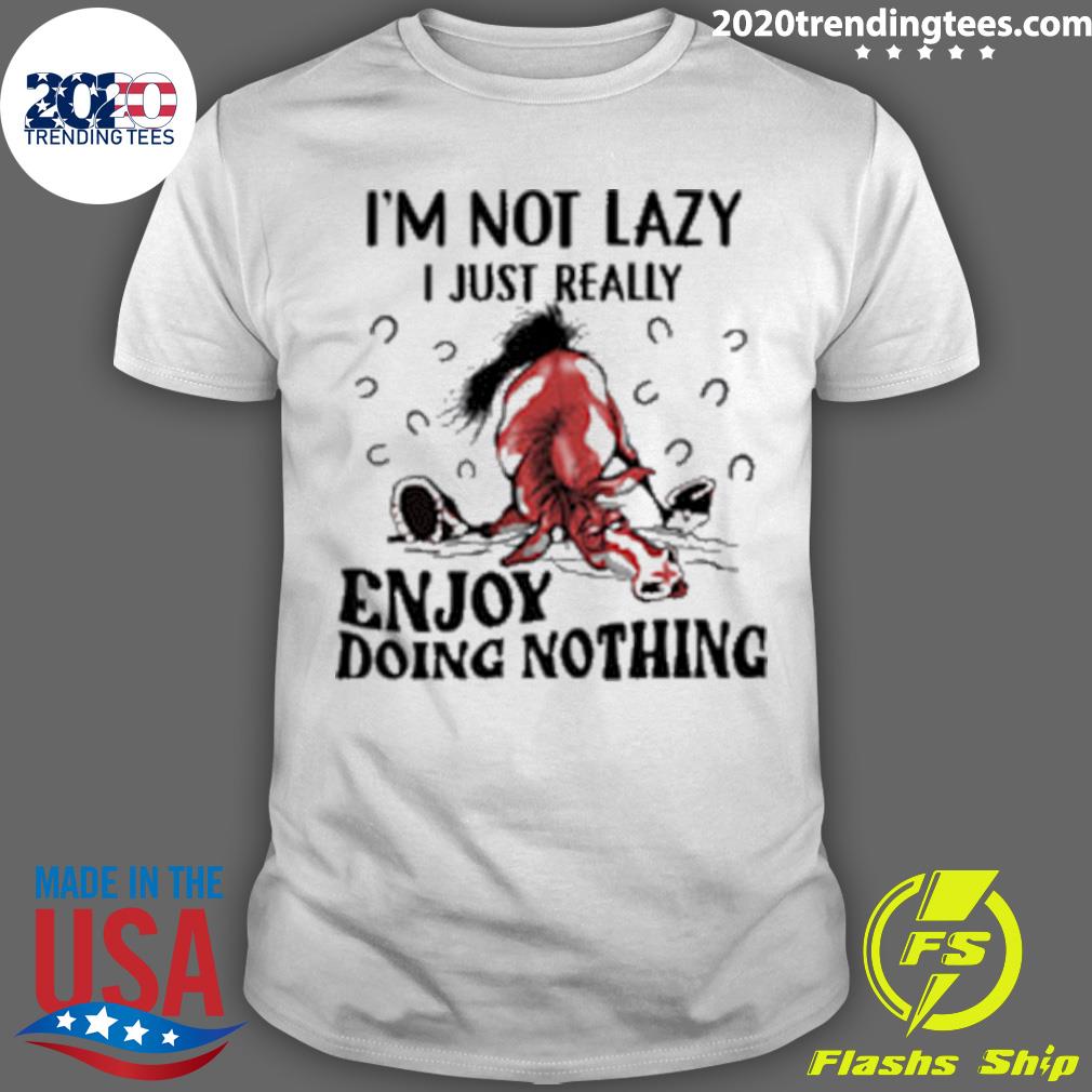 Official horse I'm Not Lazy I Just Really Enjoy Doing Nothing T-shirt