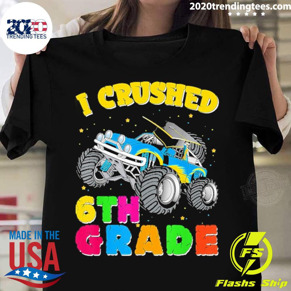Official i crushed 6th grade monster truck graduation T-shirt