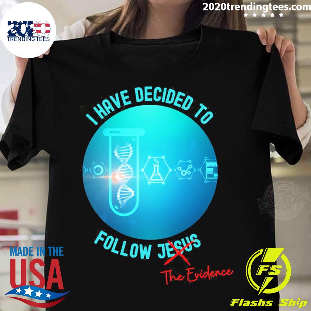 Official i Have Decided to Follow the Evidence T-shirt