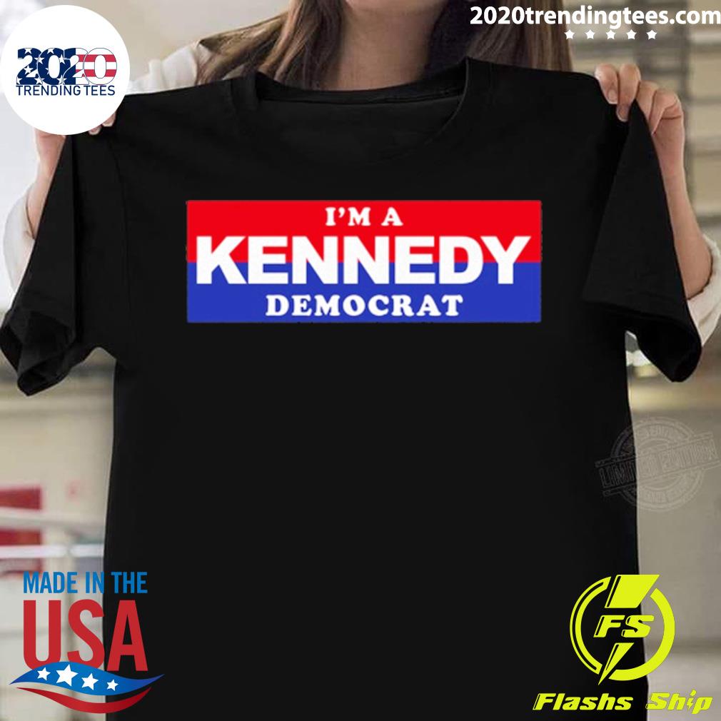 Official i'm a kennedy democrat T-shirt