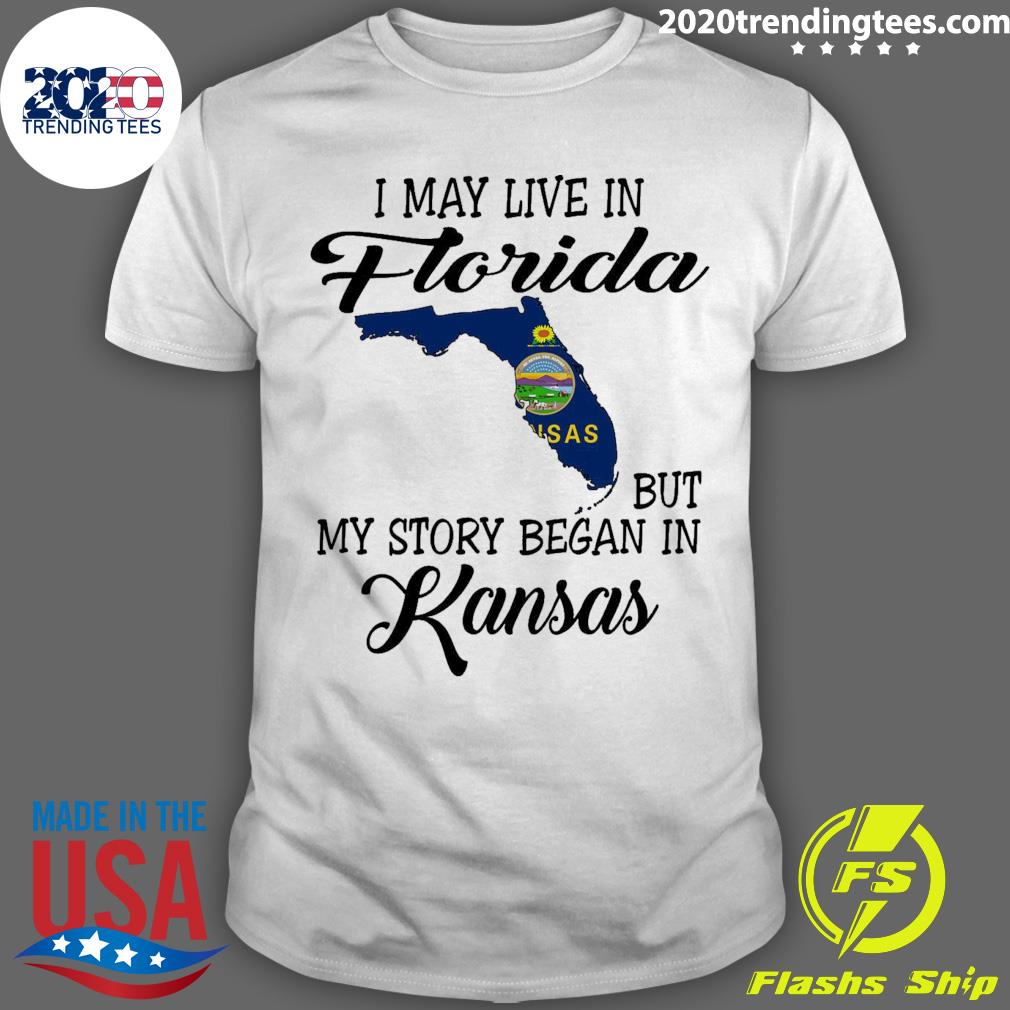 Official i May Live in Florida But My Story Began in Kansas T-shirt
