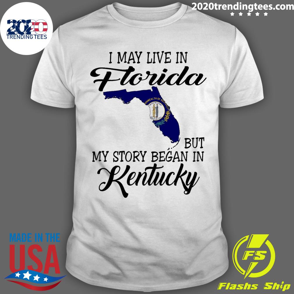 Official i May Live in Florida But My Story Began in Kentucky T-shirt