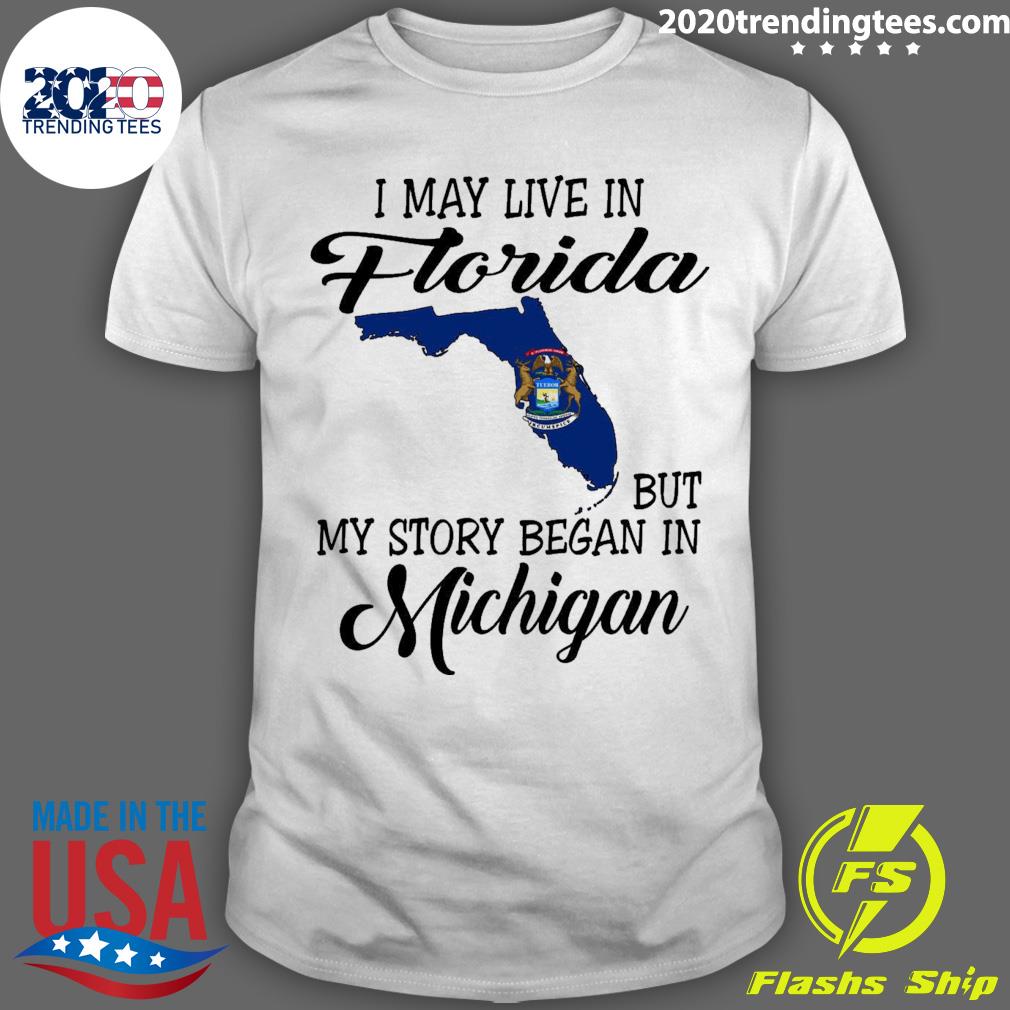 Official i May Live in Florida But My Story Began in Michigan T-shirt