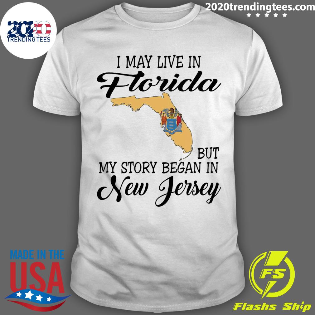 Official i May Live in Florida But My Story Began in New Jersey T-shirt