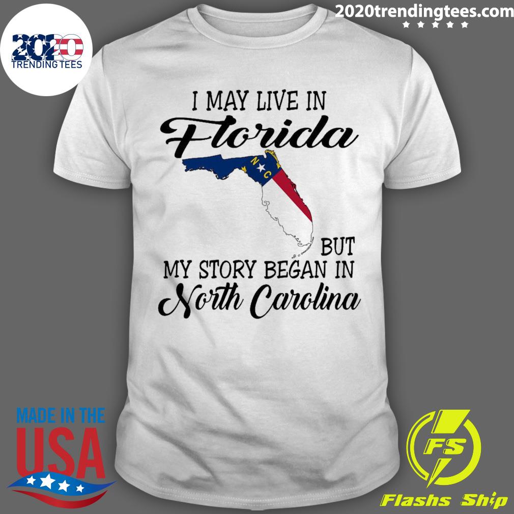 Official i May Live in Florida But My Story Began in North Carolina T-shirt