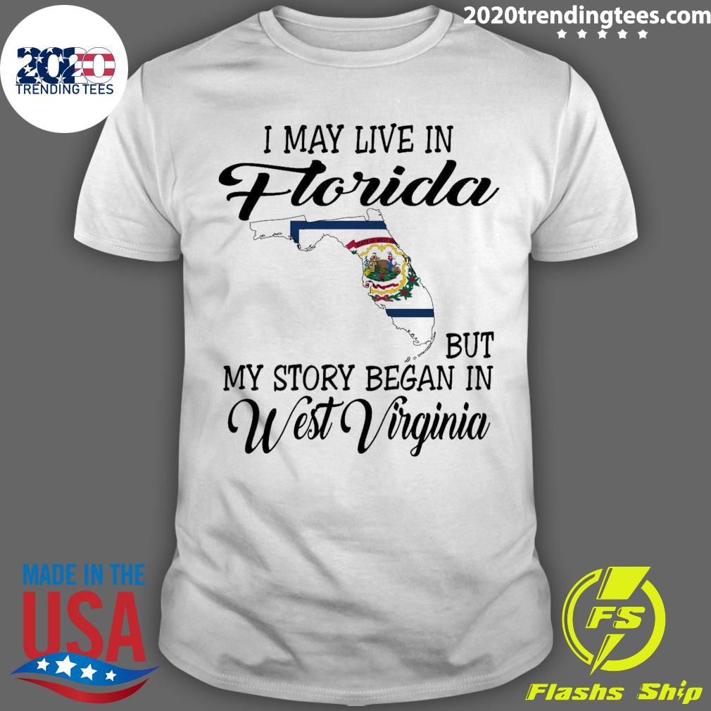 Official i May Live in Florida But My Story Began in West Virginia T-shirt
