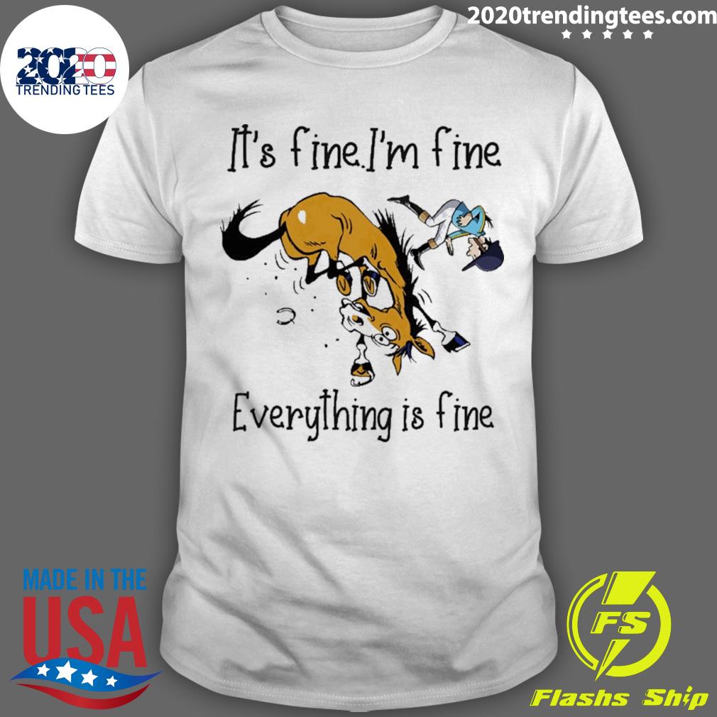 Official it's Fine I'm Fine Everything Is Fine Horse T-shirt