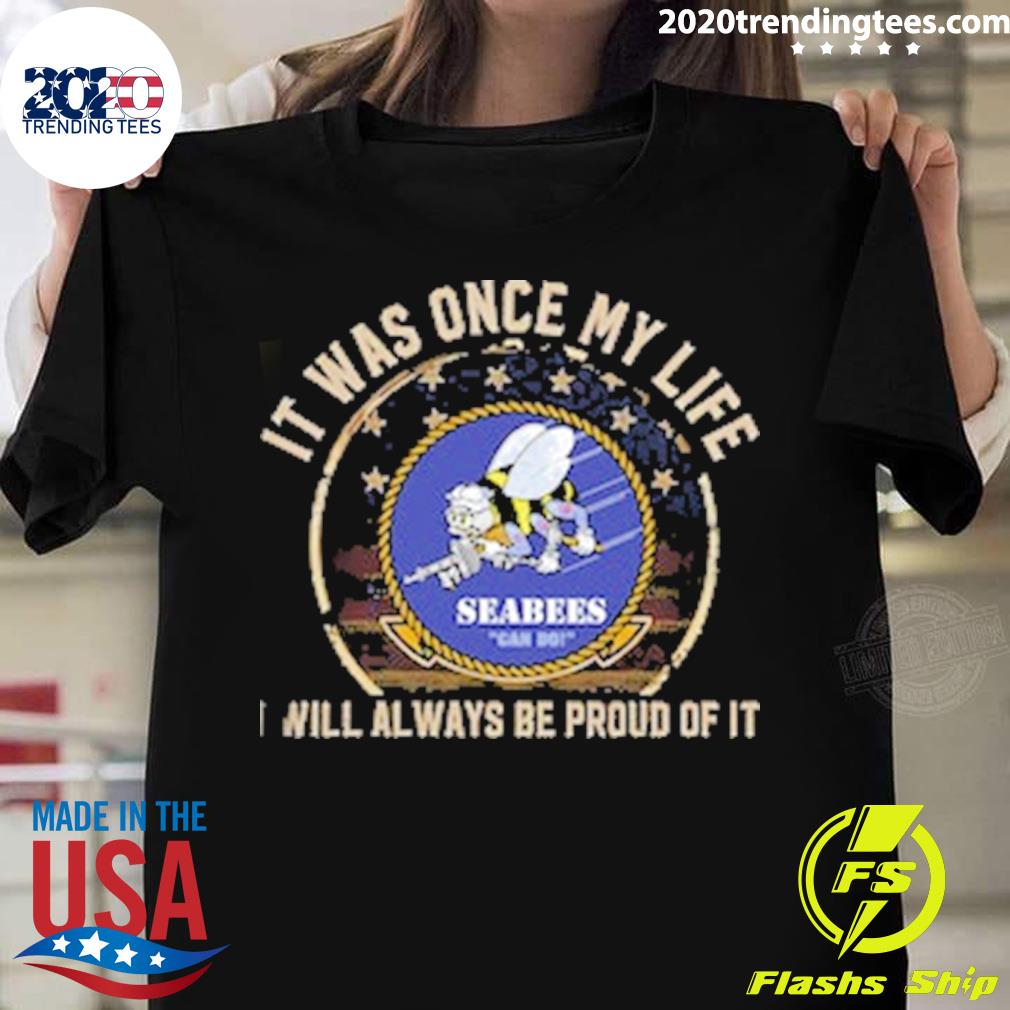 Official it was once my life i will always be proud of it seabees bee T-shirt