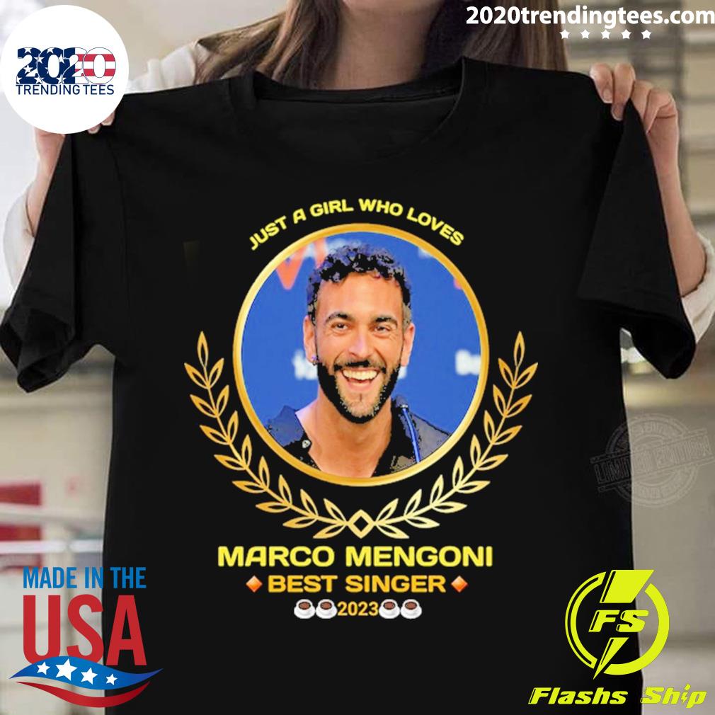 Official just A Girl Who Loves Marco Mengoni Best Singer 2023 T-shirt