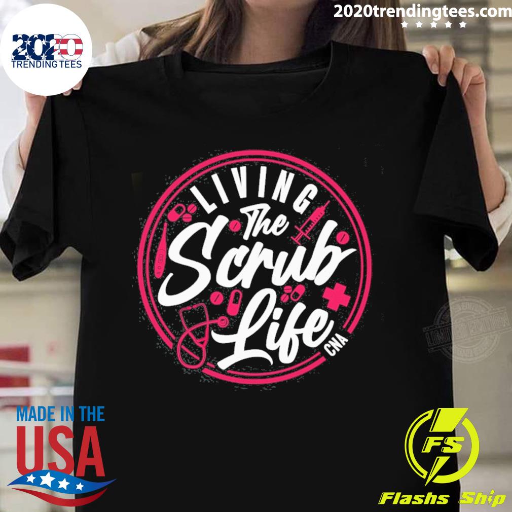 Official living the scrub life cna T-shirt